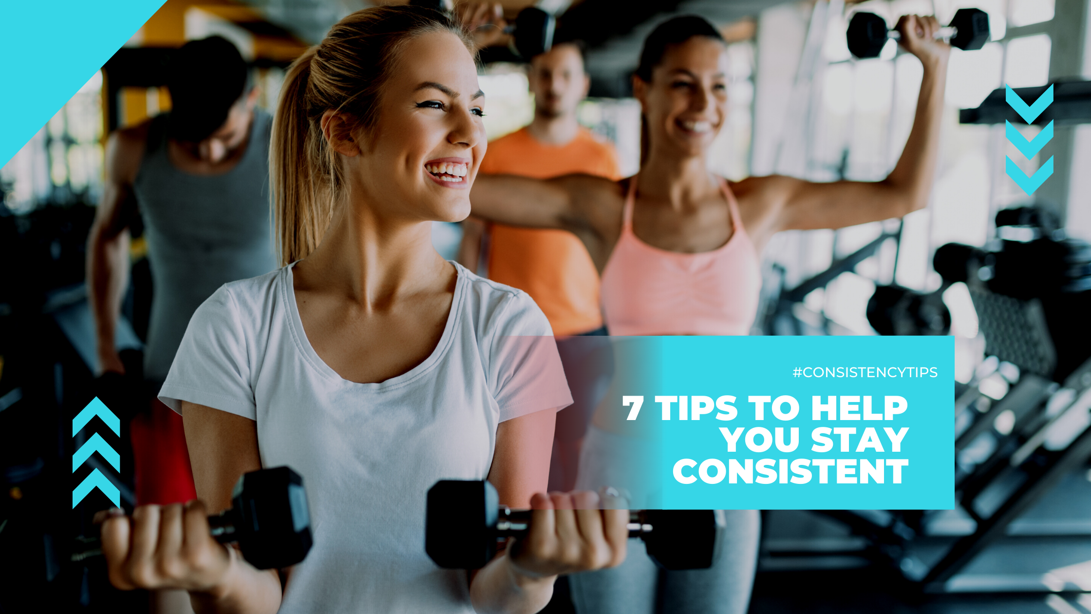 7 Tips to Help You Stay Consistent